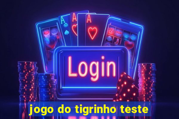 jogo do tigrinho teste